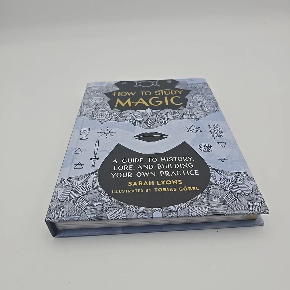 How to Study Magic: A Guide to‎ History, Lore, and Building Your Own Practice by